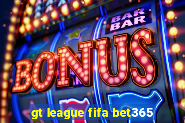 gt league fifa bet365